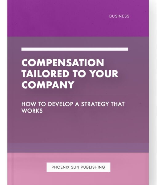 Compensation Tailored to Your Company – How to Develop a Strategy that Works