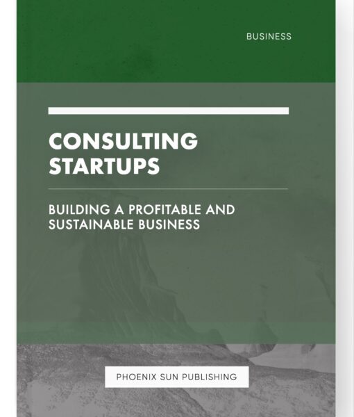 Consulting Startups – Building a Profitable and Sustainable Business