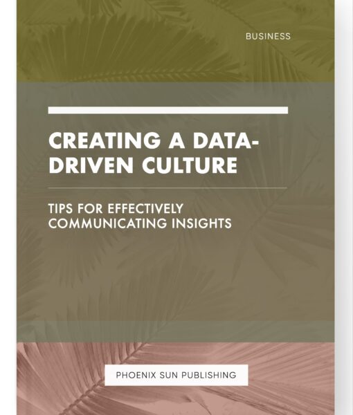 Creating a Data-Driven Culture – Tips for Effectively Communicating Insights