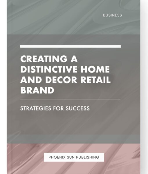 Creating a Distinctive Home and Decor Retail Brand – Strategies for Success