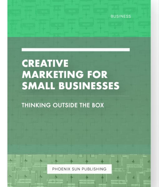 Creative Marketing for Small Businesses – Thinking Outside the Box