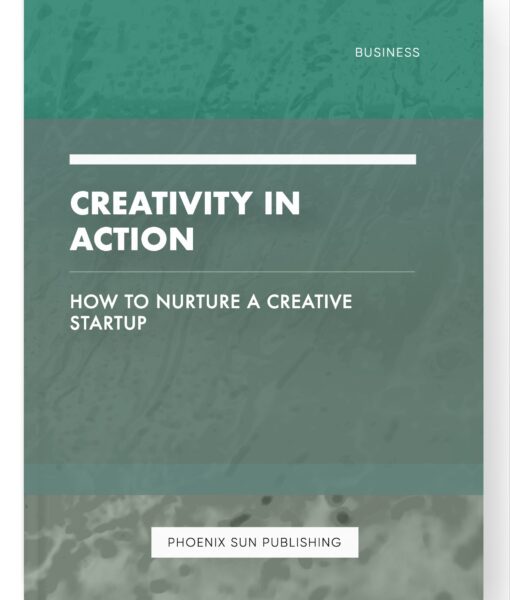 Creativity in Action – How to Nurture a Creative Startup