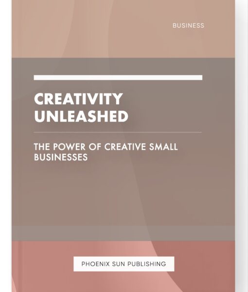 Creativity Unleashed – The Power of Creative Small Businesses