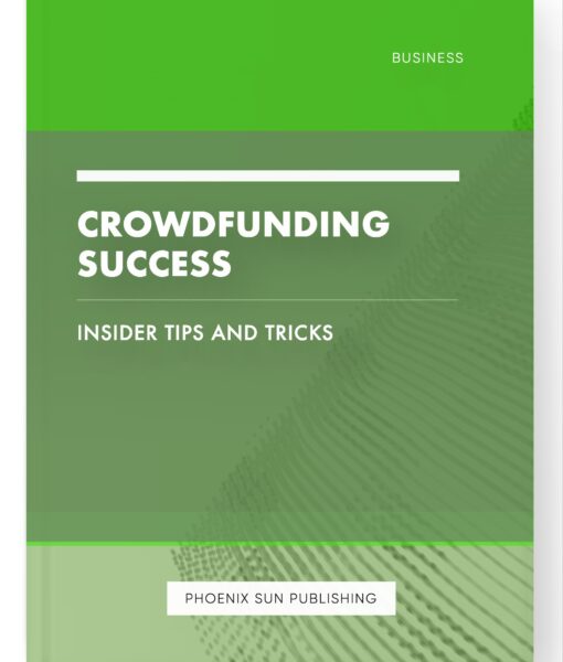 Crowdfunding Success – Insider Tips and Tricks