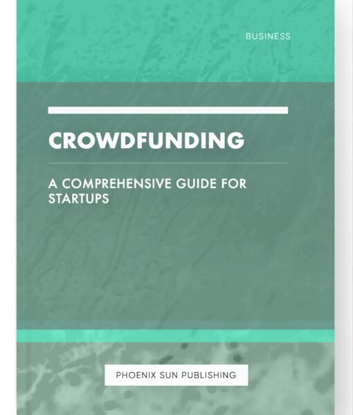 Crowdfunding – A Comprehensive Guide for Startups