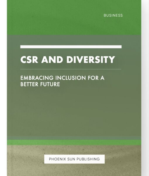 CSR and Diversity – Embracing Inclusion for a Better Future