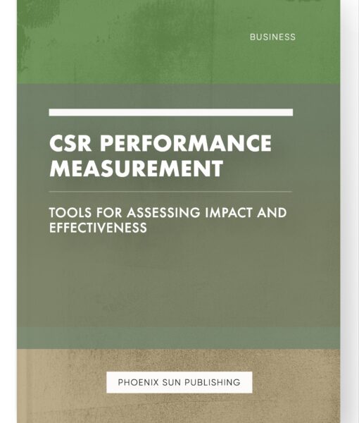 CSR Performance Measurement – Tools for Assessing Impact and Effectiveness