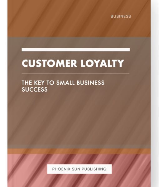 Customer Loyalty – The Key to Small Business Success