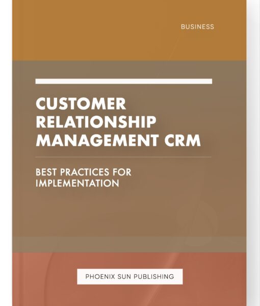 Customer Relationship Management CRM – Best Practices for Implementation