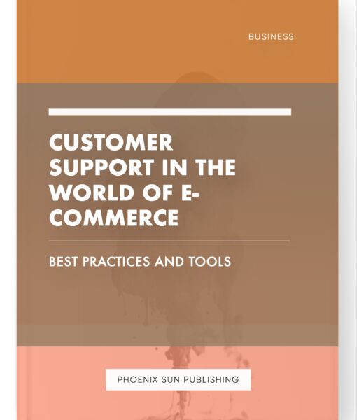 Customer Support in the World of E-commerce – Best Practices and Tools