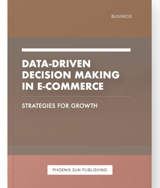 Data-Driven Decision Making in E-commerce – Strategies for Growth