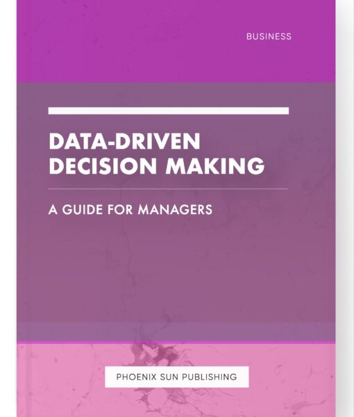 Data-Driven Decision Making – A Guide for Managers