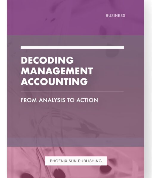 Decoding Management Accounting – From Analysis to Action