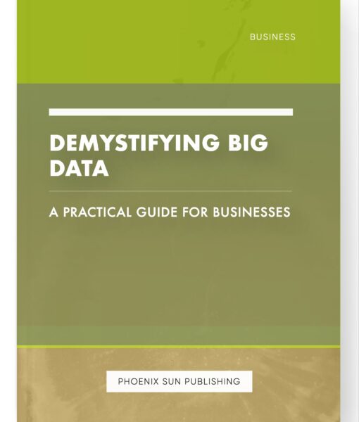 Demystifying Big Data – A Practical Guide for Businesses