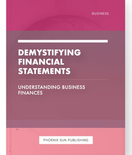 Demystifying Financial Statements – Understanding Business Finances