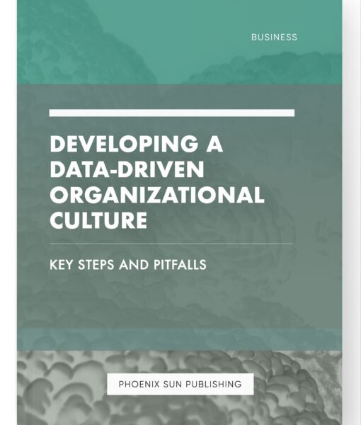 Developing a Data-Driven Organizational Culture – Key Steps and Pitfalls