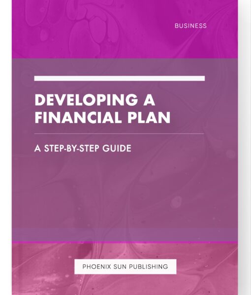 Developing a Financial Plan – A Step-by-Step Guide