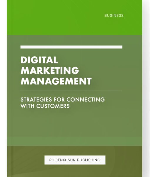 Digital Marketing Management – Strategies for Connecting with Customers