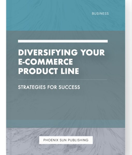 Diversifying Your E-commerce Product Line – Strategies for Success