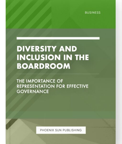 Diversity and Inclusion in the Boardroom – The Importance of Representation for Effective Governance