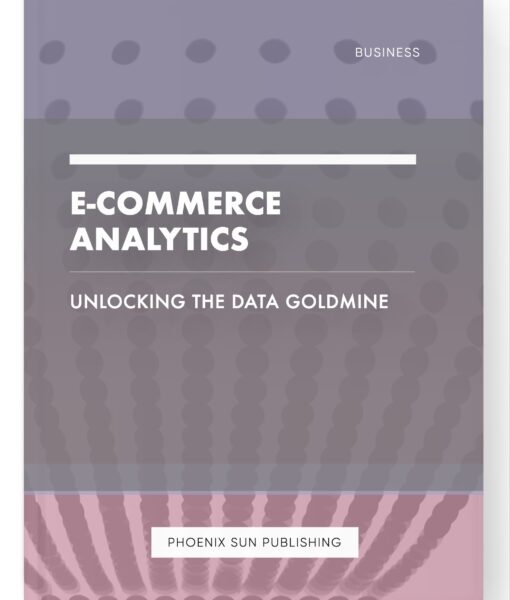 E-commerce Analytics – Unlocking the Data Goldmine