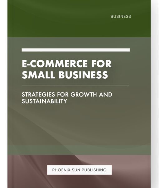 E-commerce for Small Business – Strategies for Growth and Sustainability