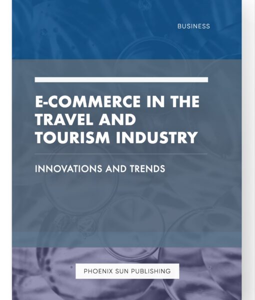 E-commerce in the Travel and Tourism Industry – Innovations and Trends