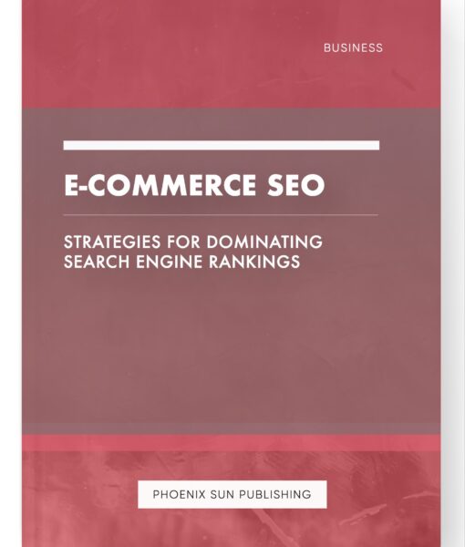 E-commerce SEO – Strategies for Dominating Search Engine Rankings