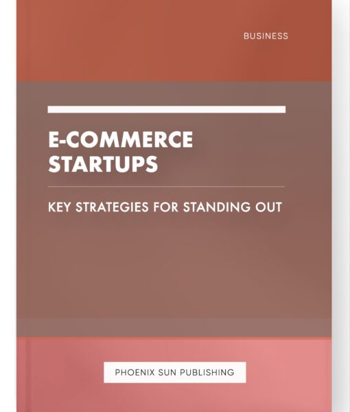 E-Commerce Startups – Key Strategies for Standing Out