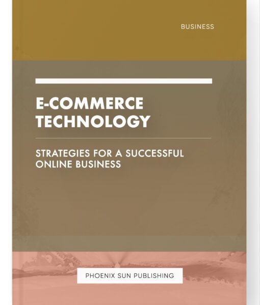 E-commerce Technology – Strategies for a Successful Online Business