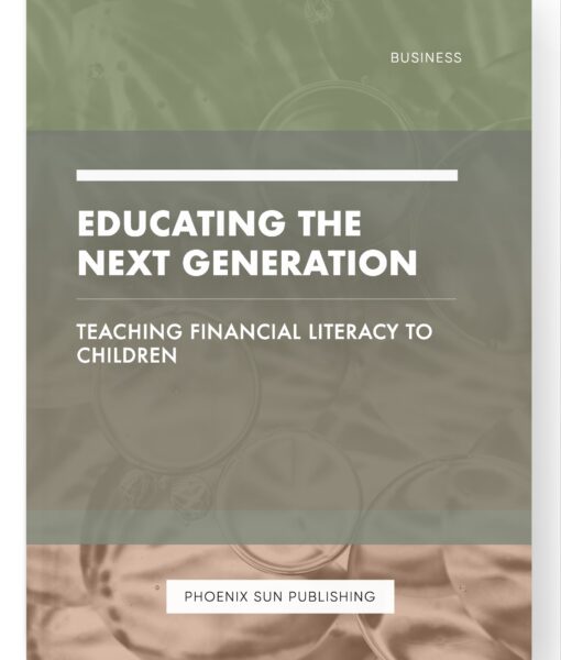 Educating the Next Generation – Teaching Financial Literacy to Children