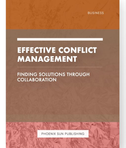 Effective Conflict Management – Finding Solutions Through Collaboration