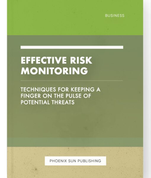 Effective Risk Monitoring – Techniques for Keeping a Finger on the Pulse of Potential Threats