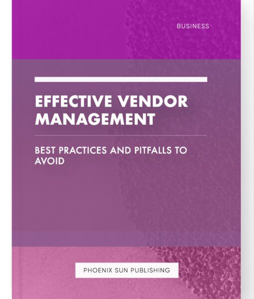 Effective Vendor Management – Best Practices and Pitfalls to Avoid