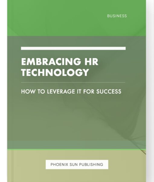 Embracing HR Technology – How to Leverage it for Success