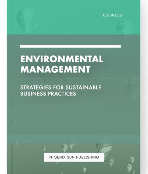 Environmental Management – Strategies for Sustainable Business Practices