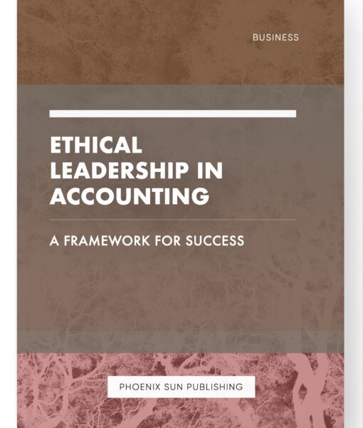 Ethical Leadership in Accounting – A Framework for Success