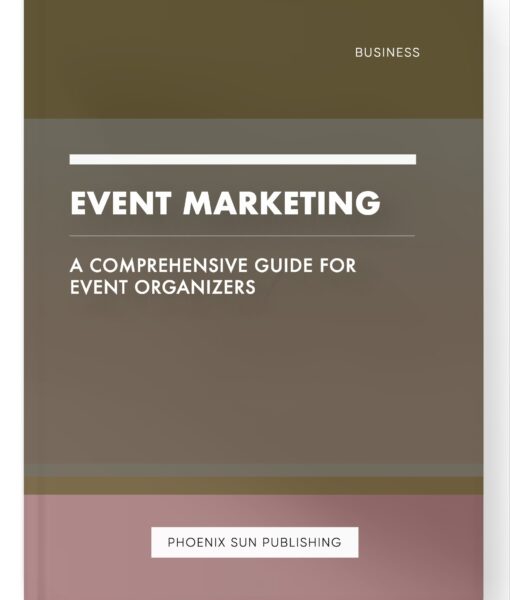 Event Marketing – A Comprehensive Guide for Event Organizers