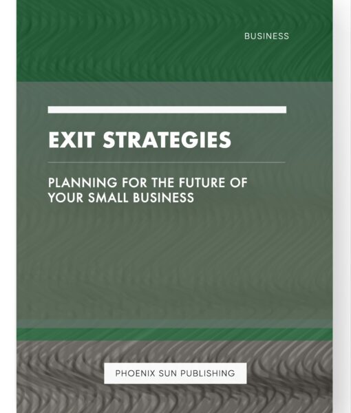 Exit Strategies – Planning for the Future of Your Small Business