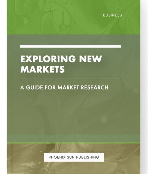 Exploring New Markets – A Guide for Market Research