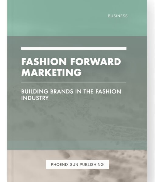 Fashion Forward Marketing – Building Brands in the Fashion Industry