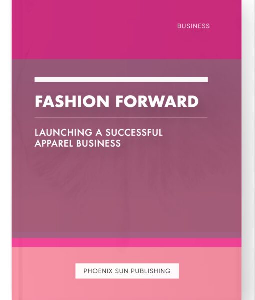 Fashion Forward – Launching a Successful Apparel Business