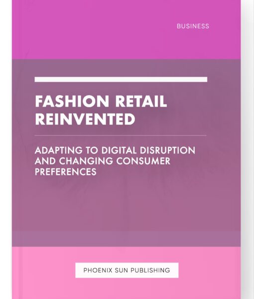 Fashion Retail Reinvented – Adapting to Digital Disruption and Changing Consumer Preferences