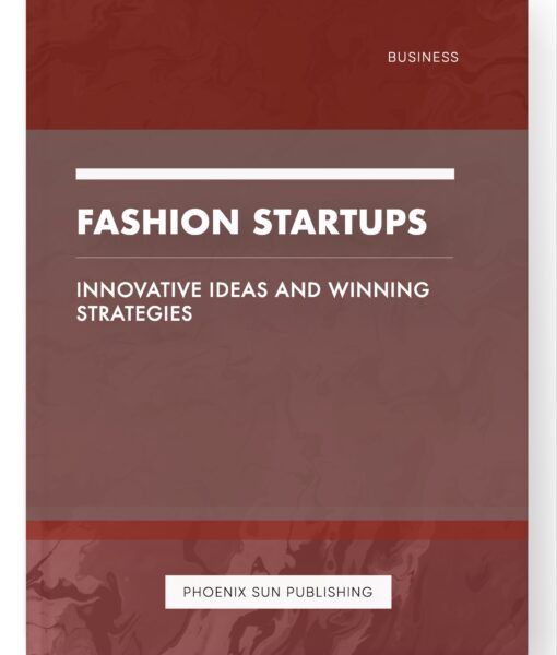 Fashion Startups – Innovative Ideas and Winning Strategies