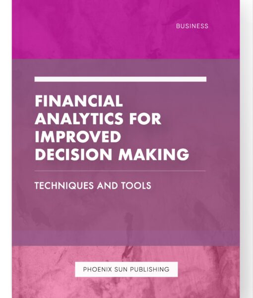 Financial Analytics for Improved Decision Making – Techniques and Tools