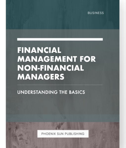 Financial Management for Non-Financial Managers – Understanding the Basics