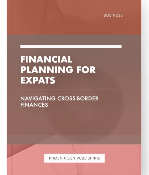 Financial Planning for Expats – Navigating Cross-Border Finances