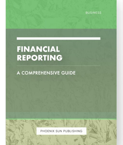 Financial Reporting – A Comprehensive Guide