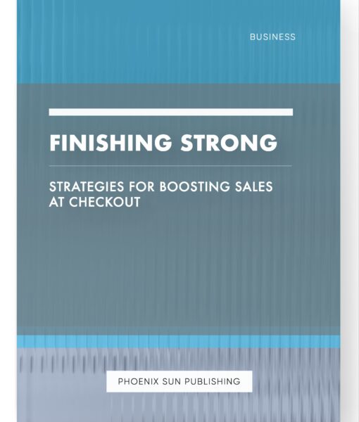 Finishing Strong – Strategies for Boosting Sales at Checkout