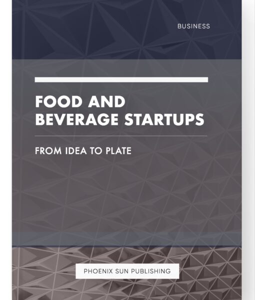 Food and Beverage Startups – From Idea to Plate